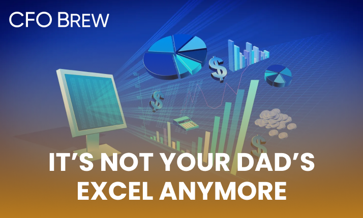 CFO Brew: It's not your dad's Excel anymore